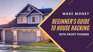 The Ultimate Guide to House Hacking 2023