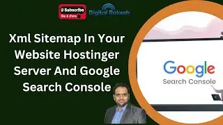 How To Update Xml Sitemap In Your Website Hostinger Server And Google Search Console| Digital Rakesh