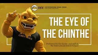 Eye of the Chinthe, performed by the faculty and staff of The International School Yangon