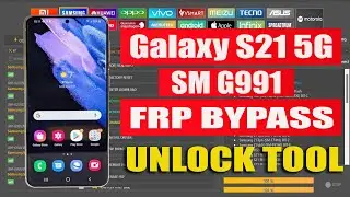 Galaxy S21 5G SM G991U FRP Bypass Unlock Tool letest android all security