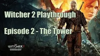 Witcher 2 Playthrough Episode 2: The Tower - No Commentary