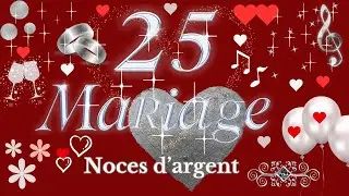 25 Ans de MARIAGE 💞 NOCES D'ARGENT ❣ Félicitations 💝 je t'aime