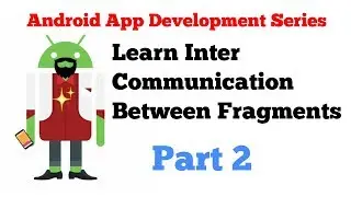 #3 Android Fragments tutorial series - 7 - Inter Communication Between Fragments The Good way