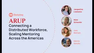 [Fireside Chat] Arup: Connecting a Distributed Workforce, Scaling Mentoring Across the Americas