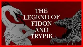 The Legend of Fidon and Trypik