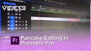 Pancake Editing in Premiere Pro