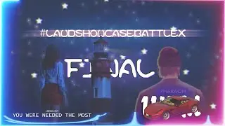 YOU WERE NEEDED THE MOST | FINAL #LAUDSHOWCASEBATTLEX | GTA 5