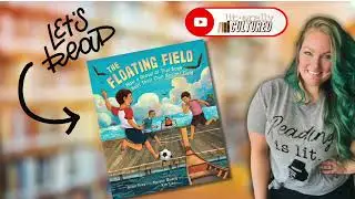 The Floating Field: How a Group of Thai Boys Built Their Own Soccer Field (Read Aloud)