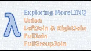 MoreLINQ 23 - LeftJoin, RightJoin, FullJoin, FullGroupJoin, Union
