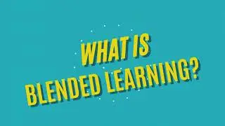 What is Blended Learning?
