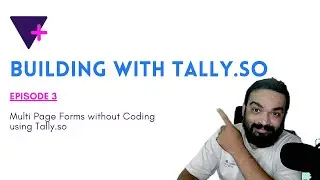 Episode 3 | Multi Page Forms without Coding using Tally.so