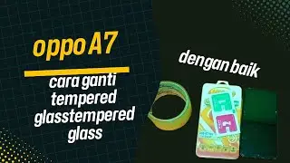 CARA MEMASANG TEMPEREDGLASS HP OPPO A7 DENGAN BAIK