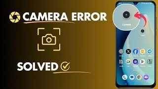 How to Fix Camera Error on Android | Solve Camera Not Working on Android | Fix Front and Back Camera