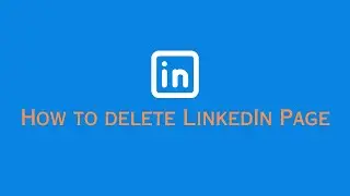 How  To Delete Or Deactivate LinkedIn Page
