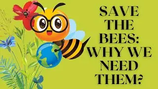 The Importance of Saving the Bees: Why we need them? #facts
