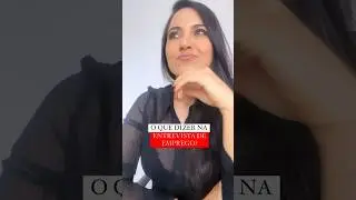 ENTREVISTA de EMPREGO - O Que Dizer Durante a Entrevista de Emprego? #shorts