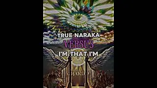 True Naraka Vs I'm That I'm 