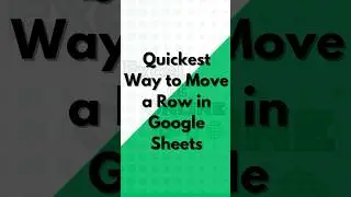 Quickest way to move a row in #googlesheets