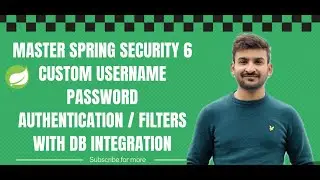 How to Build Custom Username Password Authentication with custom filters in Spring Security 6?