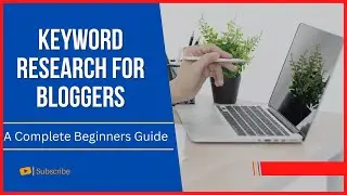 How to do Keyword Research for Blog - A Complete Beginners Guide