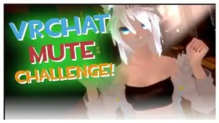 I did a VRChat Mute Challenge! (Rules in description!)