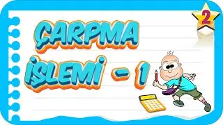 2. Sınıf Çarpma İşlemi -1 | Birlikte Öğrenelim 