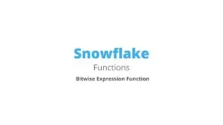 Snowflake - Scalar Functions - Bitwise Expression Functions - Part 1