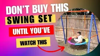 WHAT YOU NEED TO KNOW BEFORE BUYING THIS SWING SET