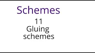 Schemes 11: Gluing schemes