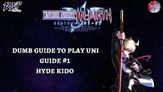 Dumb Guide to play UNI : #1 Hyde Kido