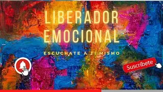 Liberador emocional-Música para liberar emociones atrapadas-Liberate de esos sentimientos negativos