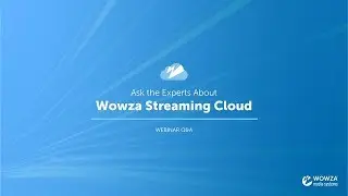 Webinar: Ask an Expert About Wowza Streaming Cloud