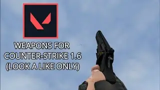 Valorant Look-alike Weapons For Counter-Strike 1.6