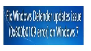 FIX WINDOWS DEFENDER UPDATES ISSUE 0x800b0109 error 