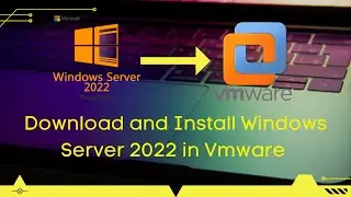 Download and Install Windows Server 2022 in Vmware | 2022