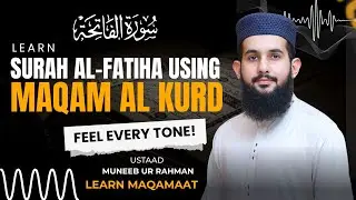 Master Maqam ul Kurd | A Complete Guide to Miftah, Feel, and Transitions | Surah Al Fatiha  
