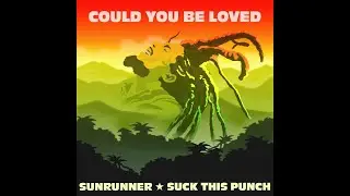 Sunrunner & Suck This Punch - Could You Be Loved (Bob Marley Cover Collab)