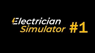 Electrician Simulator - Прохождение #1