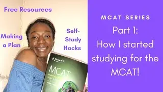 HOW TO STUDY FOR THE MCAT PART I | Content Review, Free Resources, Study Plan, & Self Studying