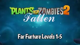 Plants vs. Zombies 2: Fallen - Far Future Levels 1-5