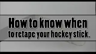 How to know when to retape your hockey stick Level Beginner