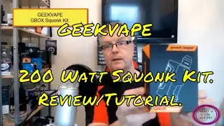 GBOX Squonk 200w Kit  Review / Tutorial .