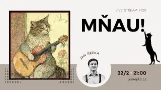 Live stream #120 - Mňau!