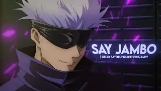 Gojo Satoru - Say Jambo | Quick [Edit/AMV]!