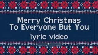 Merry Christmas To Everyone BUT YOU (Lyric Video) - Linneah