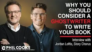 Why You Should Consider a Ghostwriter to Write Your Book -Interview with Jordan Loftis, Story Chorus