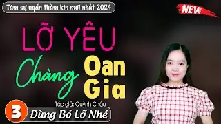[Tập 3] Lỡ Yêu Chàng Oan Gia || Chuyện làng quê - Truyện thanh mai mới nhất