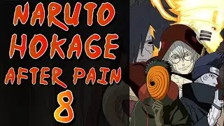 What If Naruto Became Hokage After Pain? Part 8 