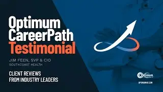 Optimum Careerpath Testimonial: Jim Feen, EVP & CIO | Southcoast Health