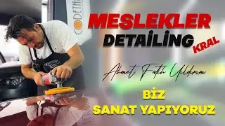 MESLEKLER | DETAİLİNG | FATİH YILDIRIM (KRAL)  | BİZ SANAT YAPIYORUZ